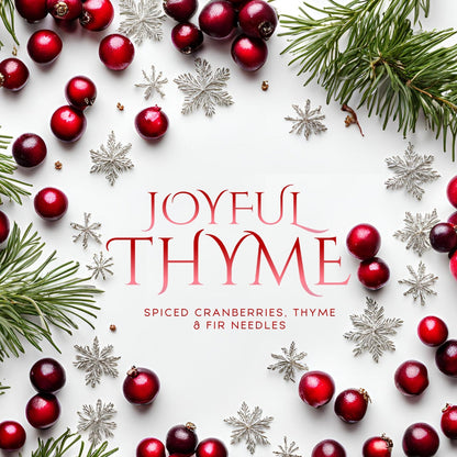 Joyful Thyme (14 oz) - Notes: Spiced Cranberries, Thyme, Fir Needles